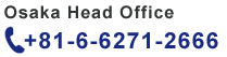 Osaka Head Office +81-6-6271-2666