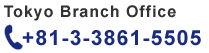 Tokyo Branch Office +81-3-3861-5505